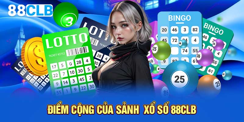Điểm cộng của sảnh xổ số 88CLB