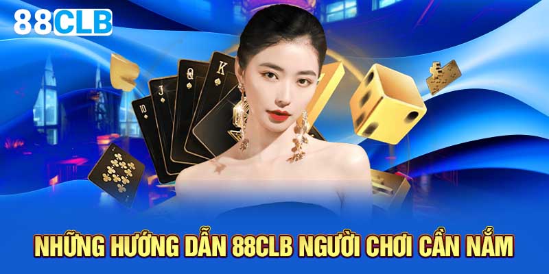 Những hướng dẫn 88CLB người chơi cần nắm