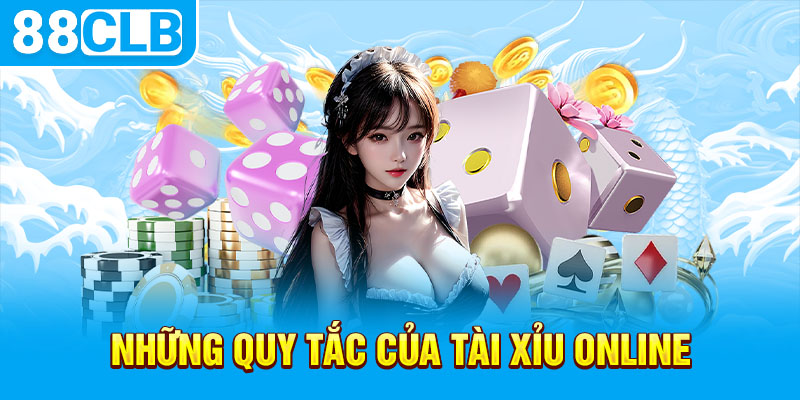 Những quy tắc của tài xỉu online