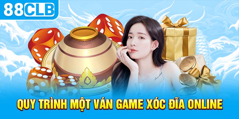 Quy trình một ván game xóc đĩa online