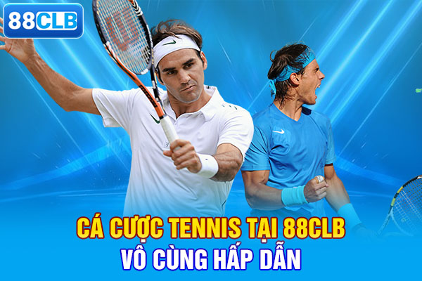 Cá cược tennis tại 88CLB vô cùng hấp dẫn