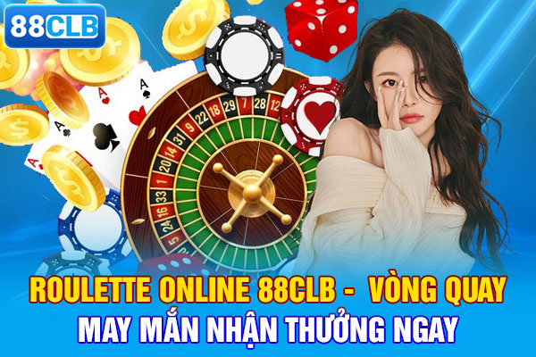 Roulette Online 88CLB -  Vòng Quay May Mắn Nhận Thưởng Ngay