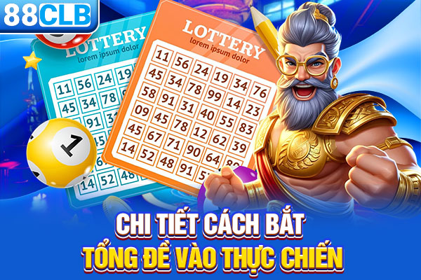 Chi tiết cách bắt tổng đề vào thực chiến