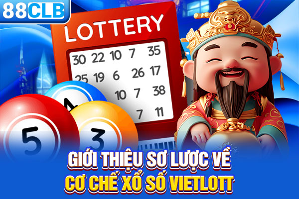 Giới thiệu sơ lược về cơ chế Xổ số Vietlott