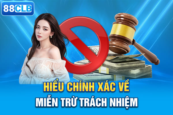 Hiểu chính xác về Miễn trừ trách nhiệm