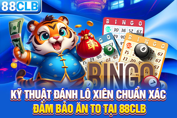 Kỹ Thuật Đánh Lô Xiên Chuẩn Xác Đảm Bảo Ăn To Tại 88CLB