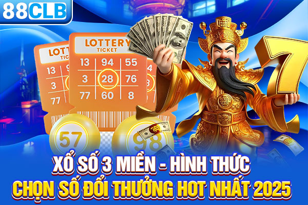 Xổ Số 3 Miền - Hình Thức Chọn Số Đổi Thưởng Hot Nhất 2025